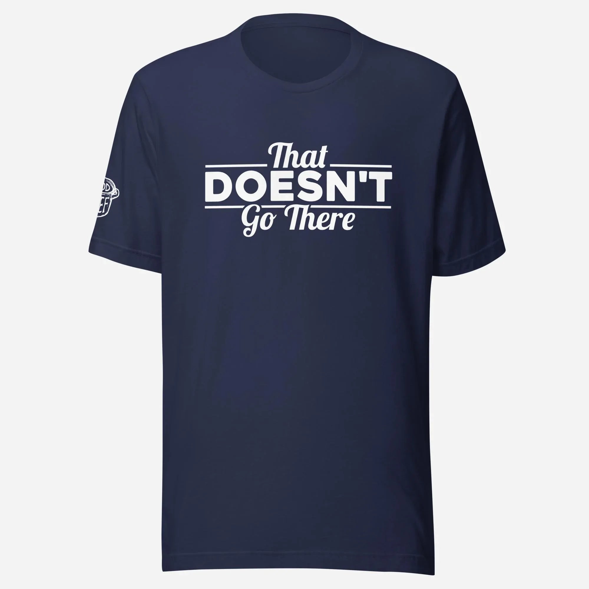 That Doesn't Go There Unisex Tee - Odd Chef