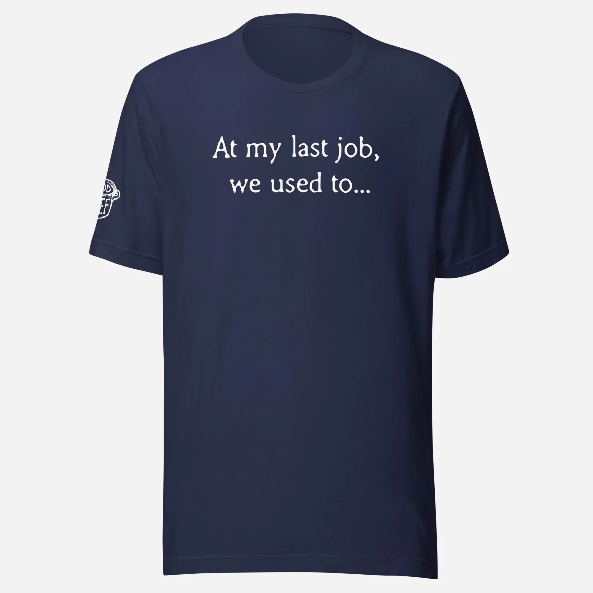 At My Last Job Unisex Tee - Odd Chef