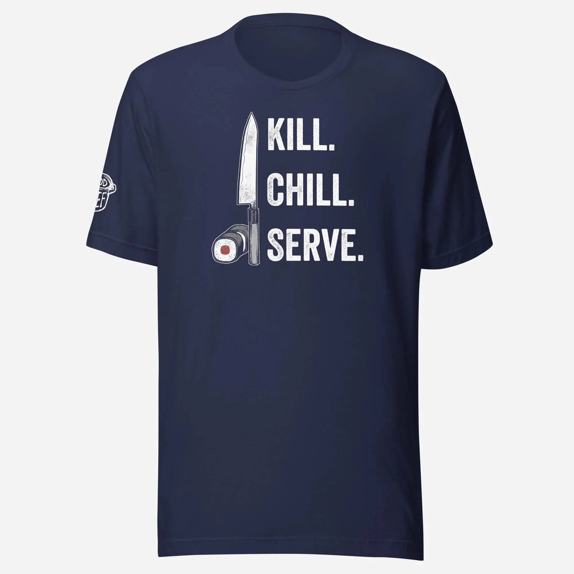 Kill Chill Serve Unisex Tee - Odd Chef