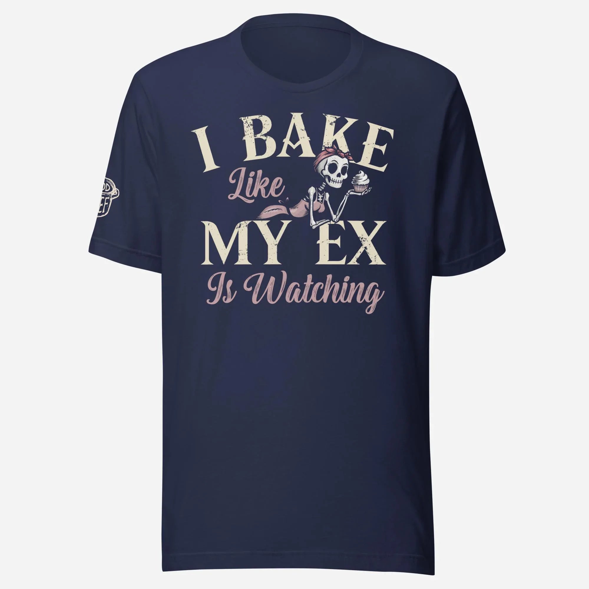 I Bake Like My Ex is Watching Unisex Tee - Odd Chef