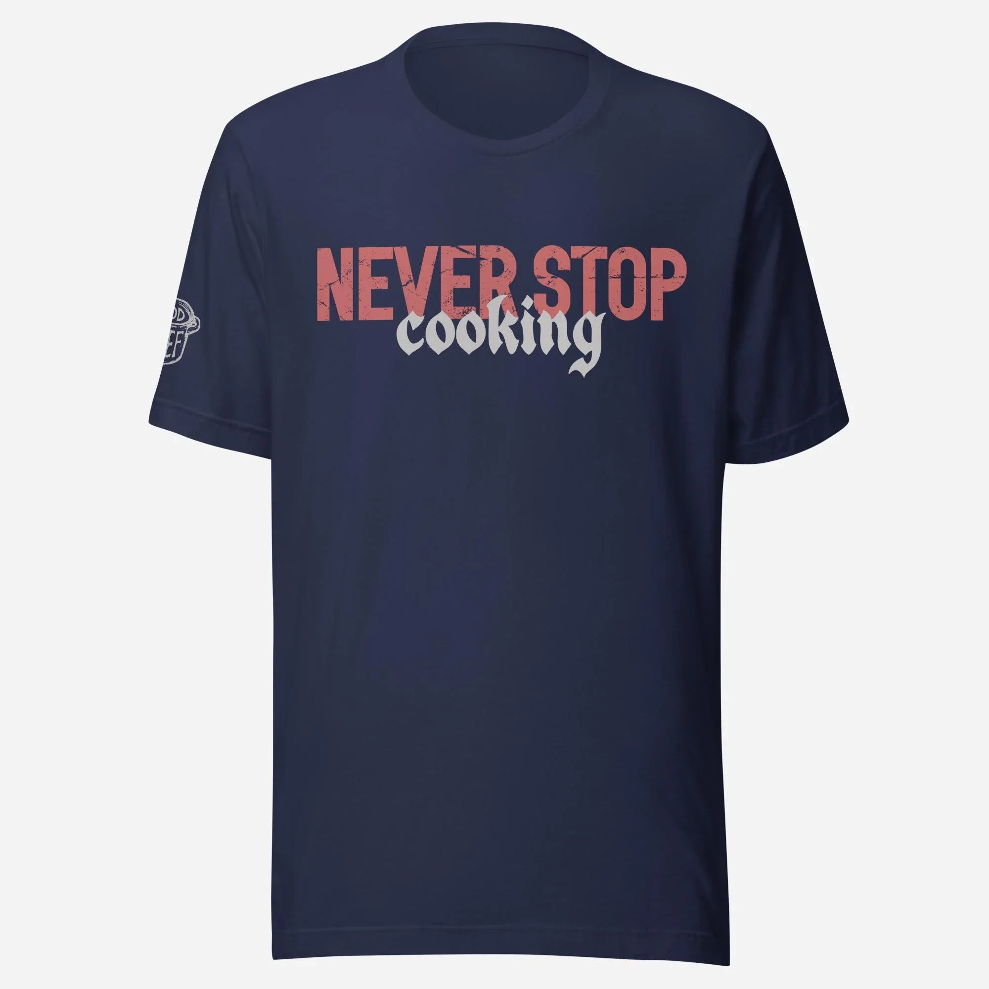 Never Stop Cooking Chef Unisex Tee - Odd Chef