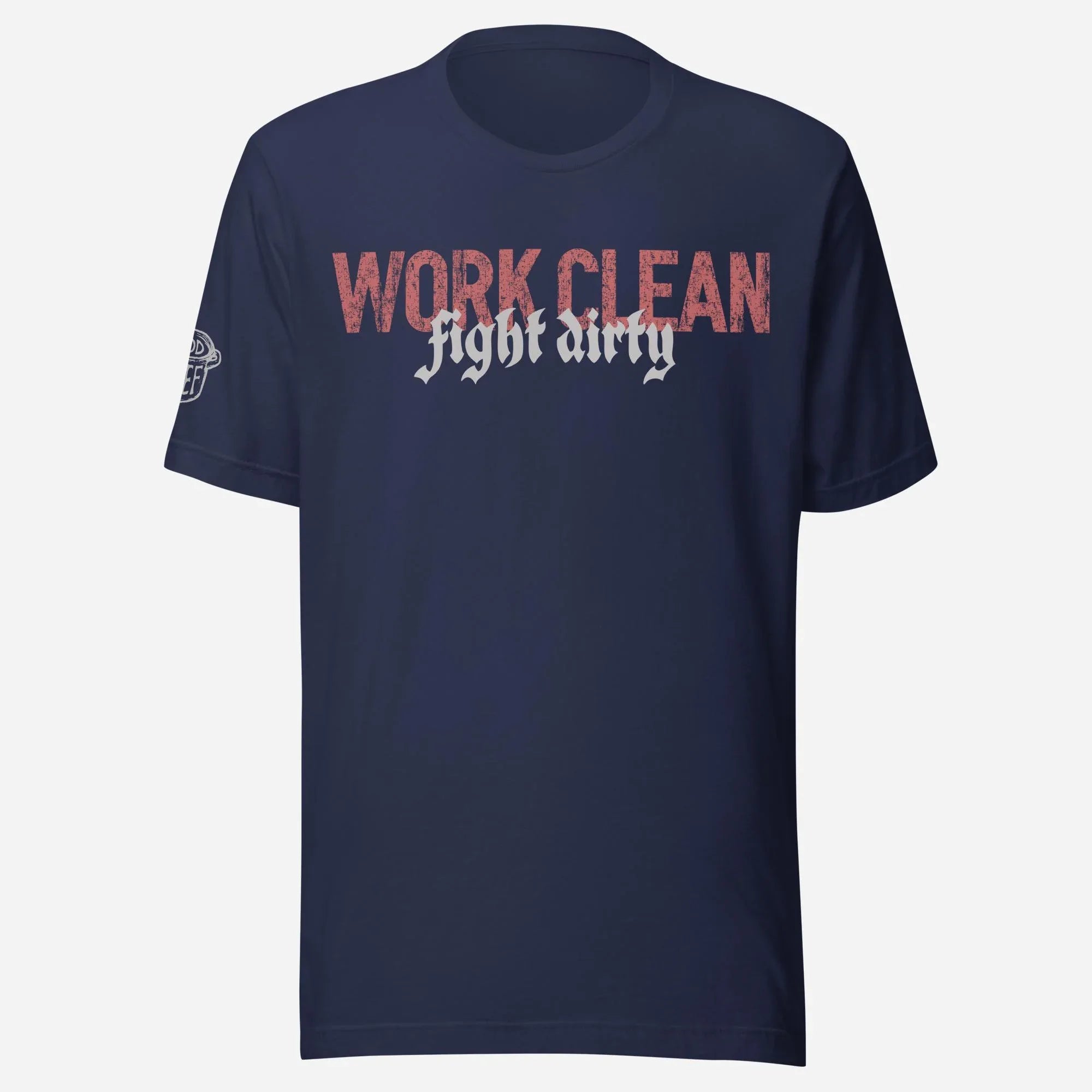 Work Clean Fight Dirty Unisex Tee - Odd Chef