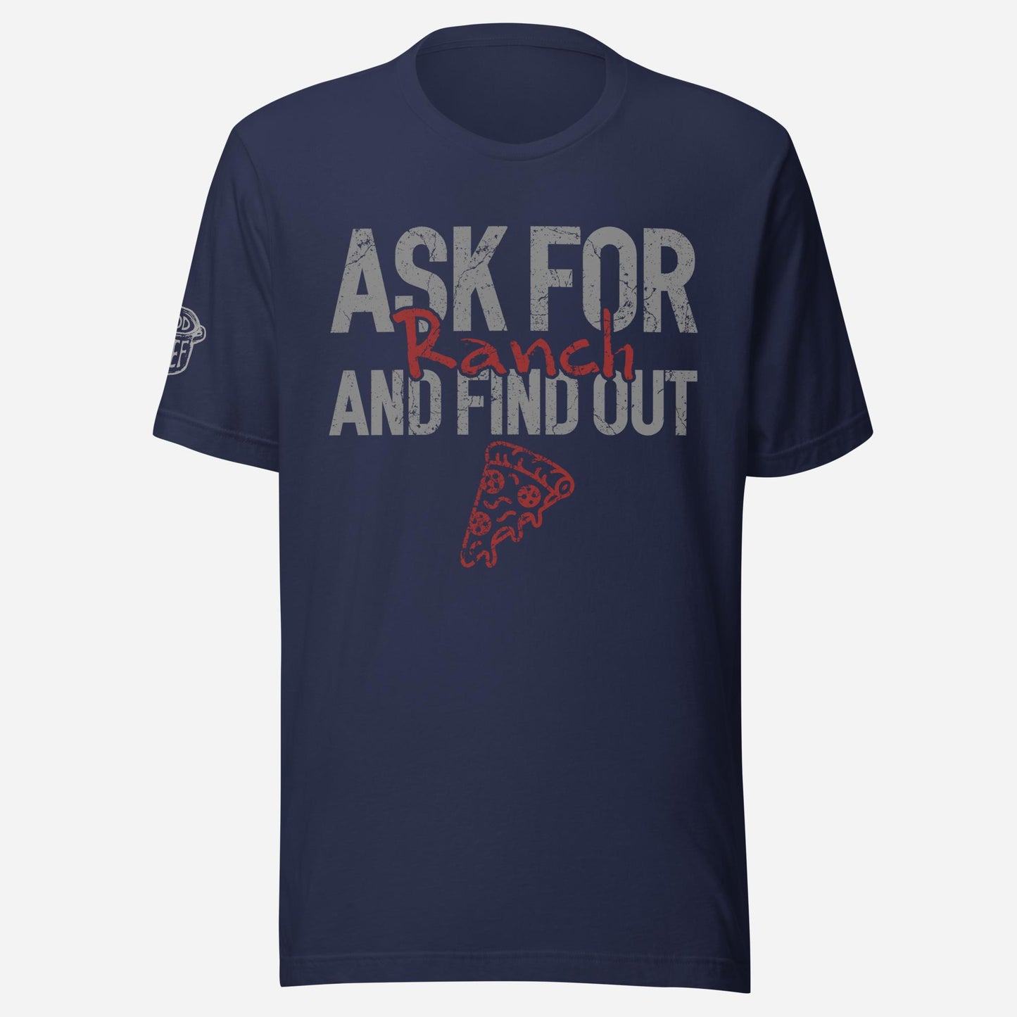 Ask for Ranch Pizza Unisex Tee