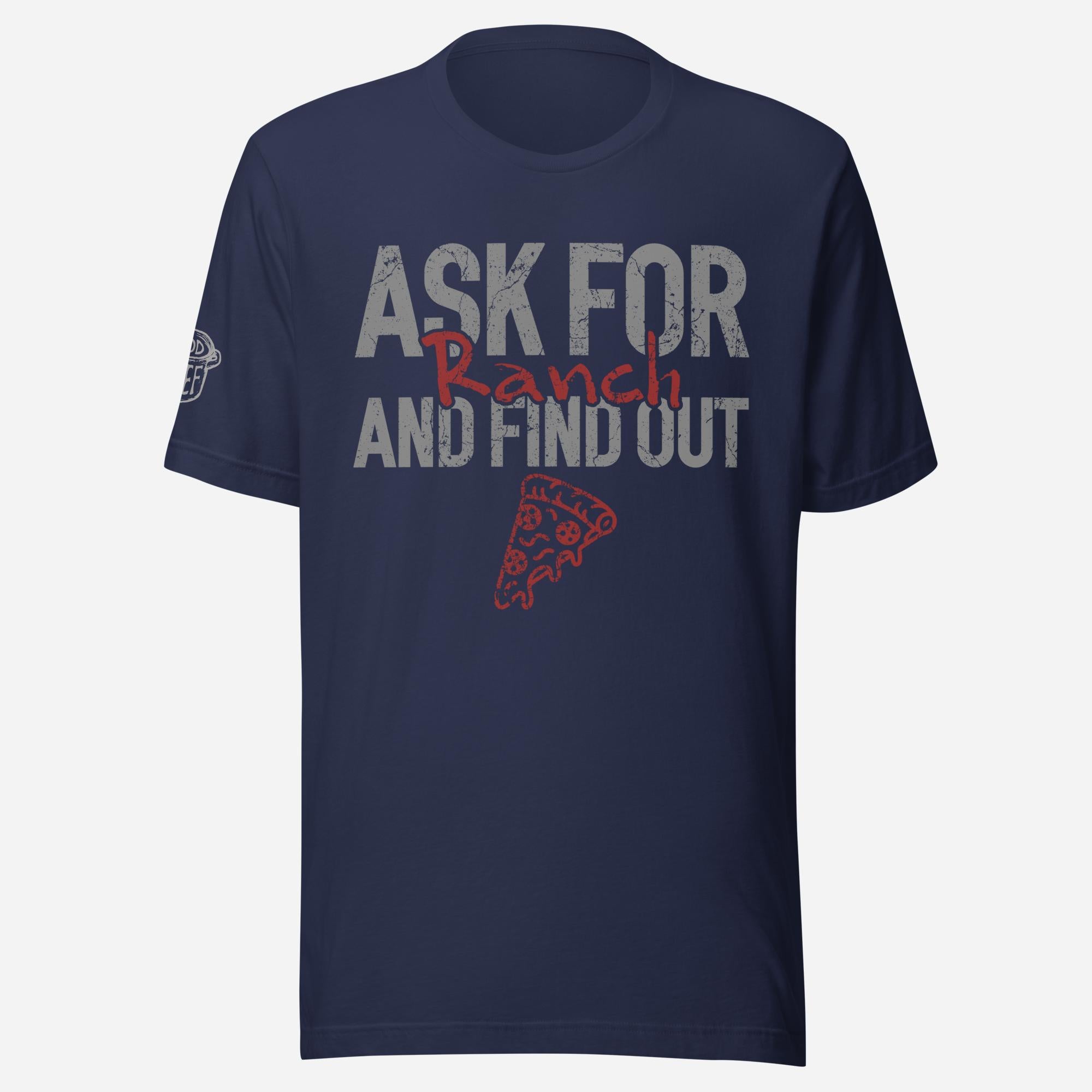 Ask for Ranch Pizza Unisex Tee