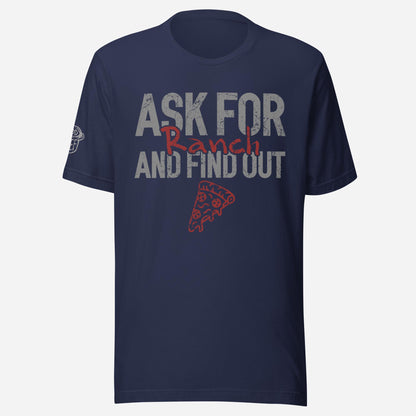 Ask for Ranch Pizza Unisex Tee