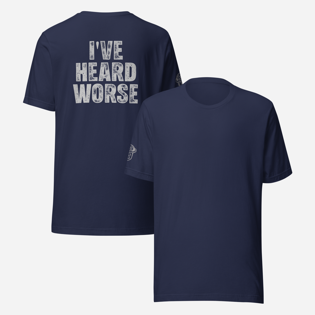 BACK PRINT I've Heard Worse Unisex Tee