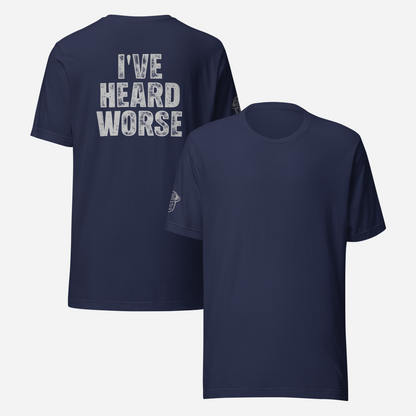 BACK PRINT I've Heard Worse Unisex Tee