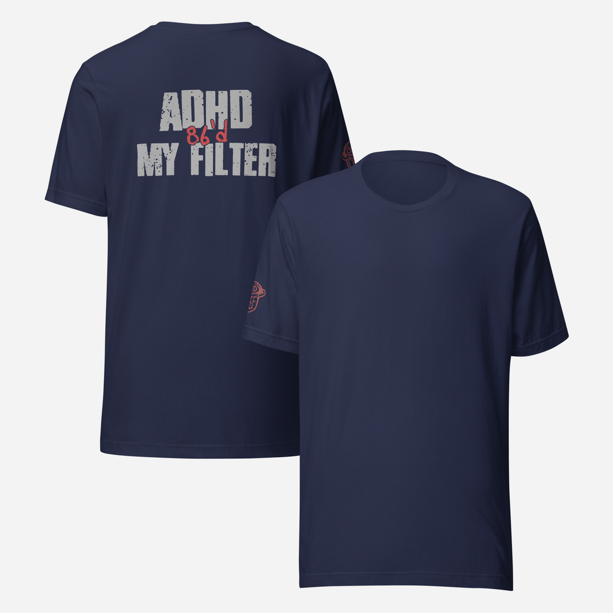 BACK PRINT ADHD 86'd My Filter Unisex Tee