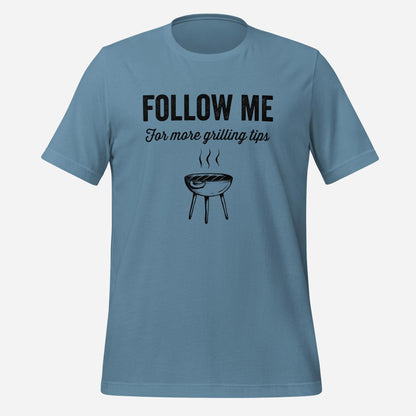 Follow Me For More Grilling Tips Unisex t-shirt