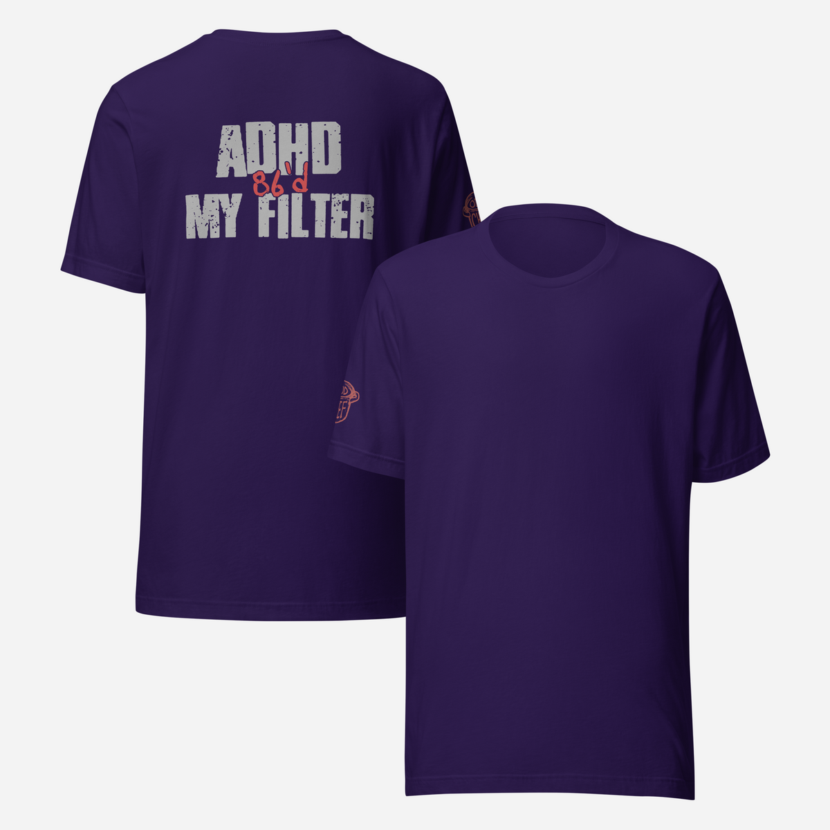 BACK PRINT ADHD 86'd My Filter Unisex Tee