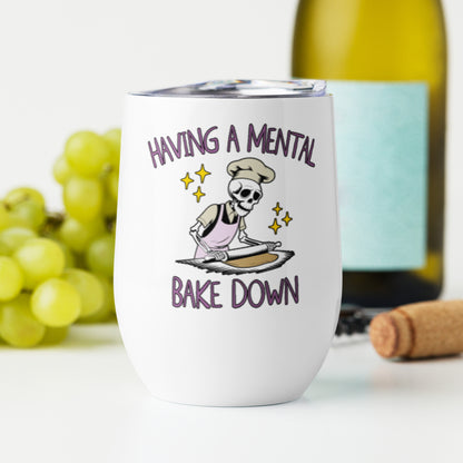 Mental Bake Down Wine tumbler