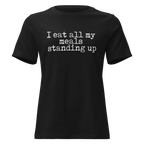 I Eat All My Meals Standing Women's Relaxed Tee - Odd Chef