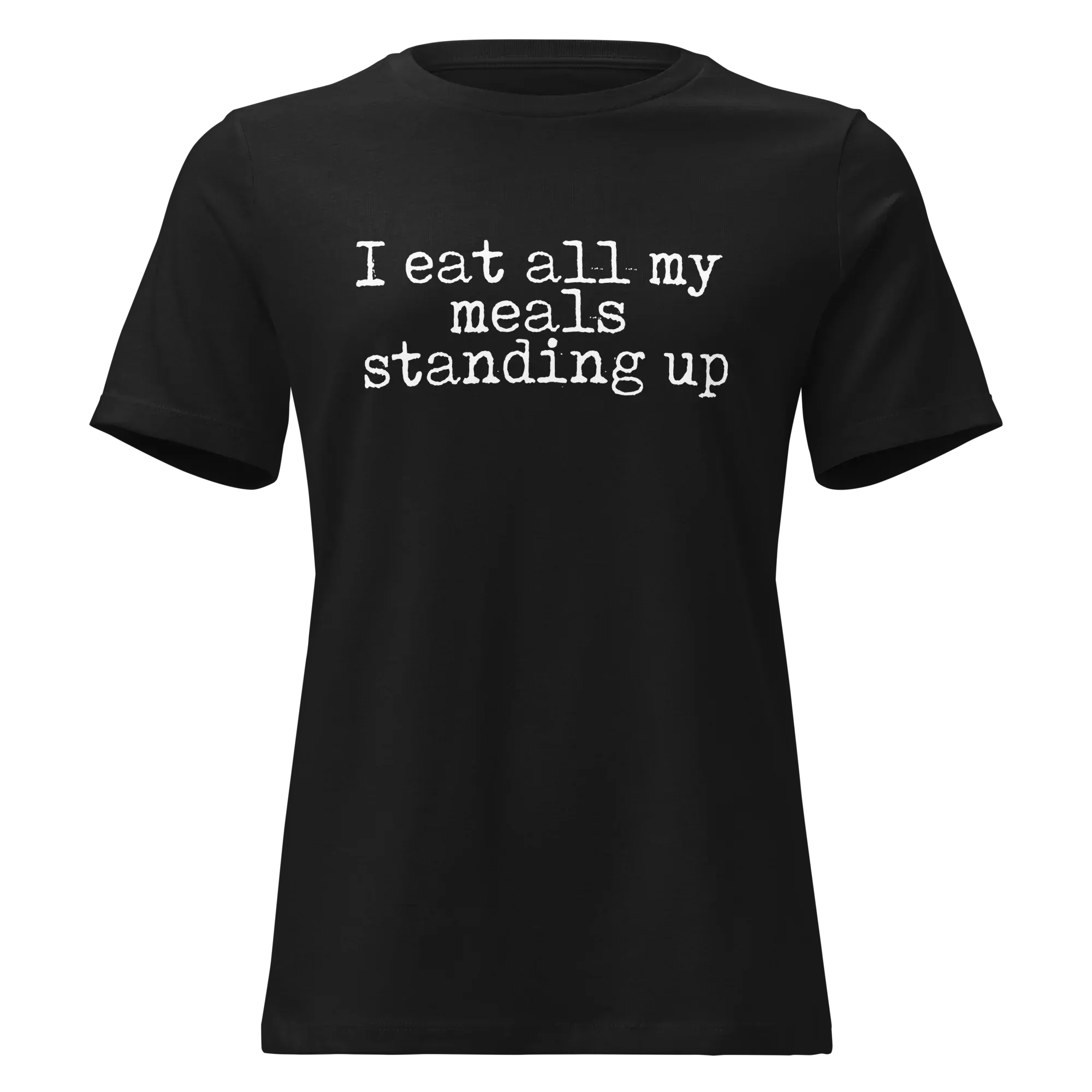 I Eat All My Meals Standing Women's Relaxed Tee - Odd Chef