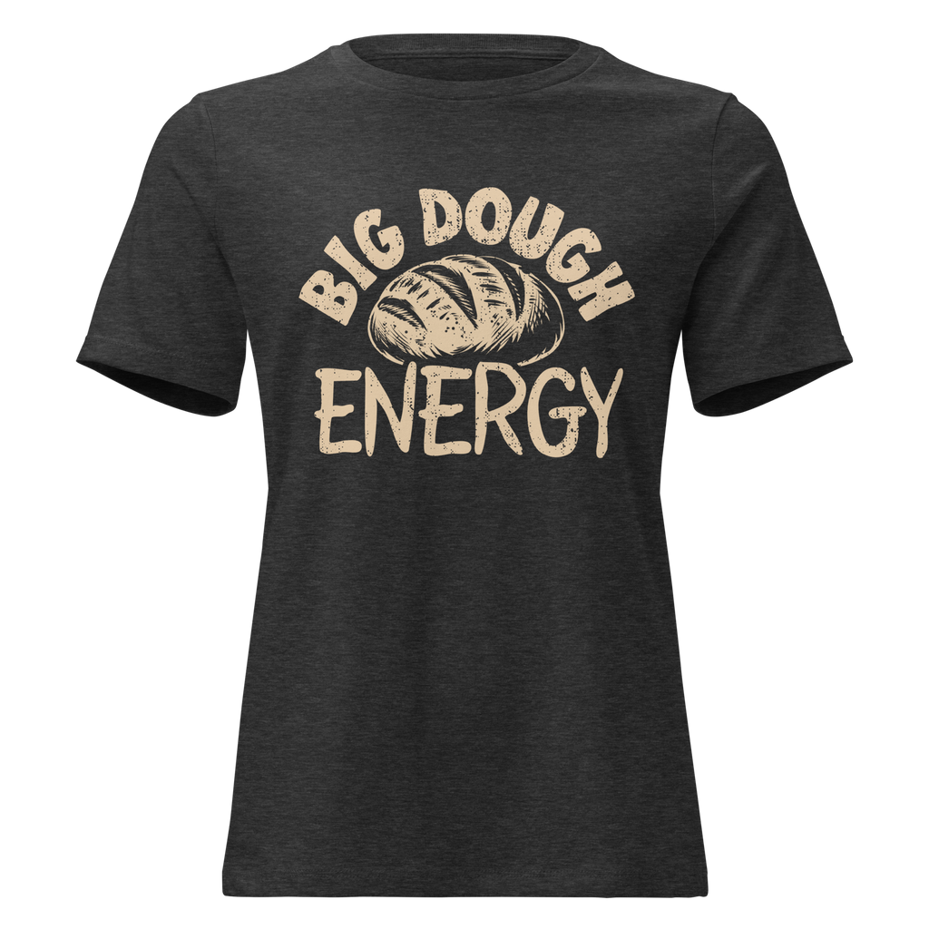 Big Dough Energy Women's Relaxed Tee