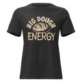 Big Dough Energy Women's Relaxed Tee