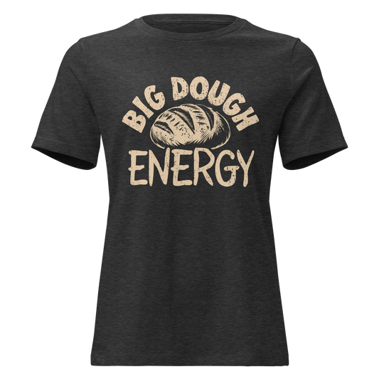 Big Dough Energy Women's Relaxed Tee