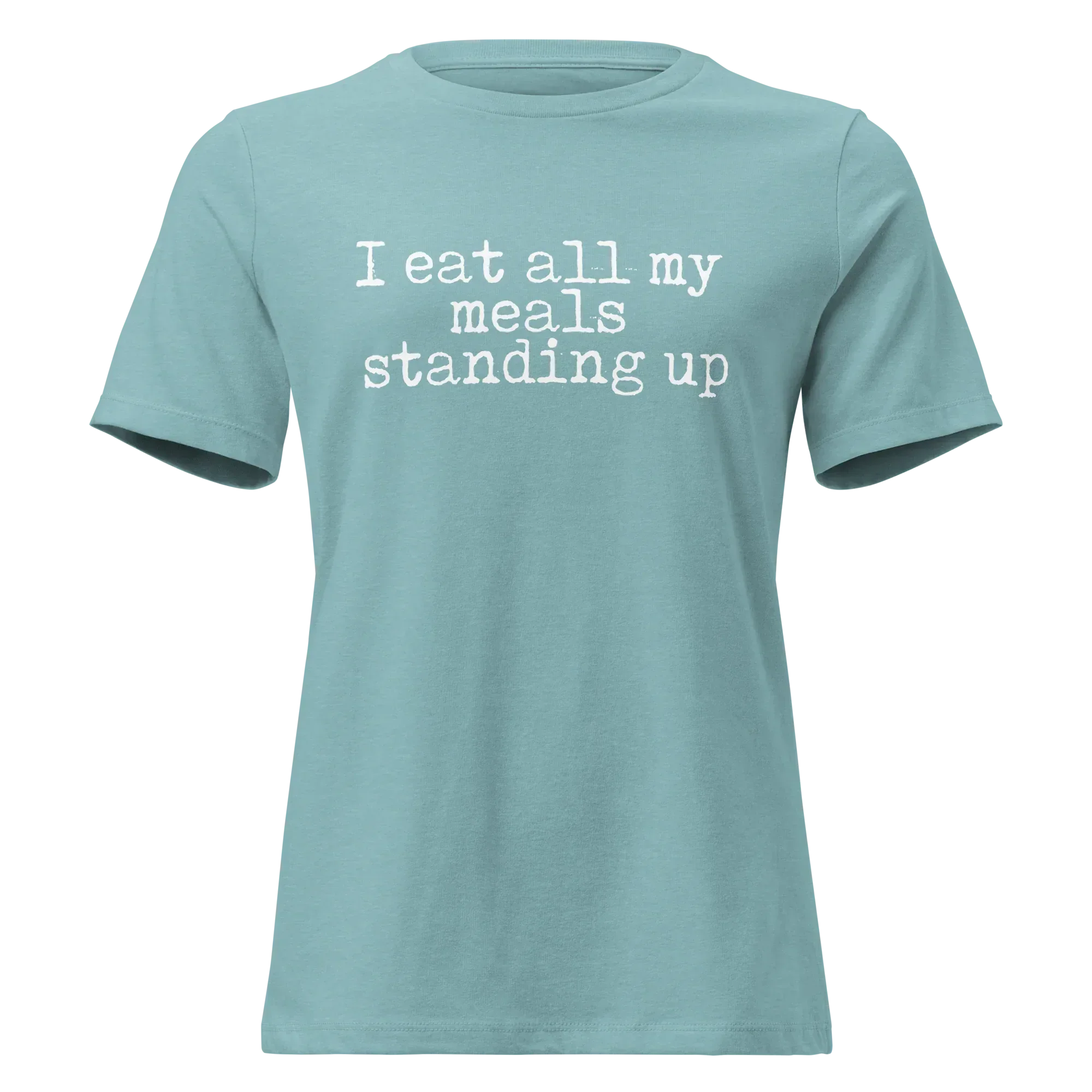 I Eat All My Meals Standing Women's Relaxed Tee - Odd Chef