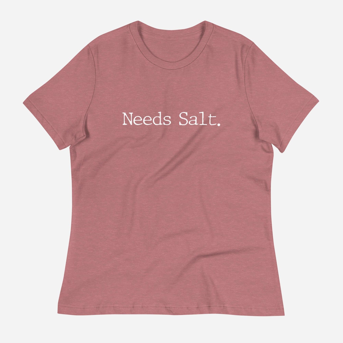 Needs Salt Women's Relaxed T-Shirt