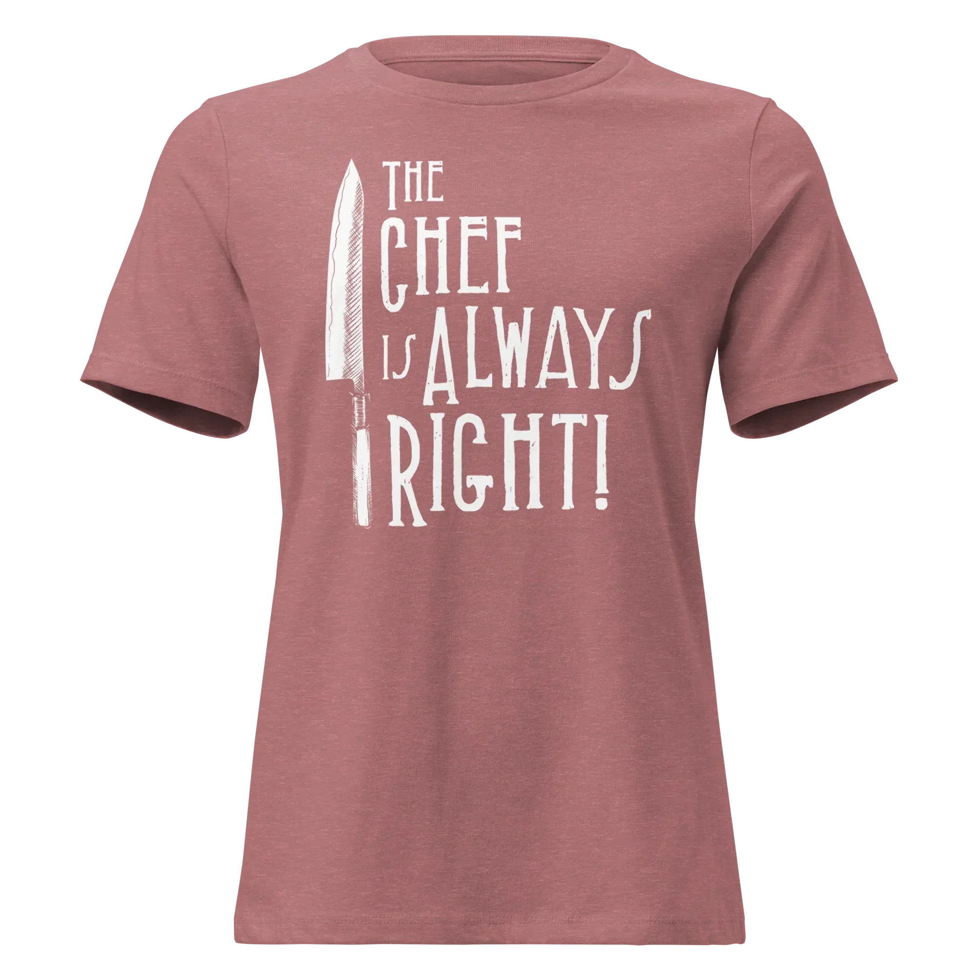 The Chef is Always Right Women's Relaxed Tee - Odd Chef