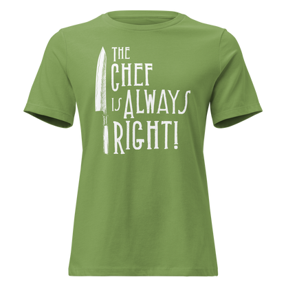 The Chef is Always Right Women's Relaxed Tee