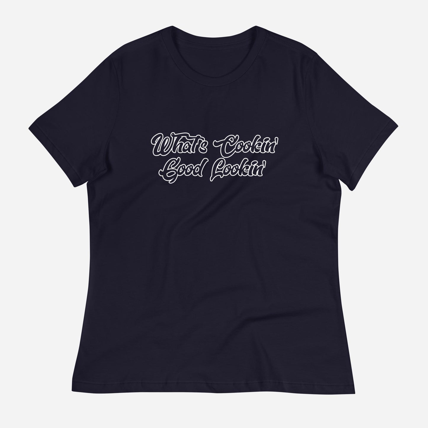 What's Cookin Good Lookin Women's Relaxed T-Shirt