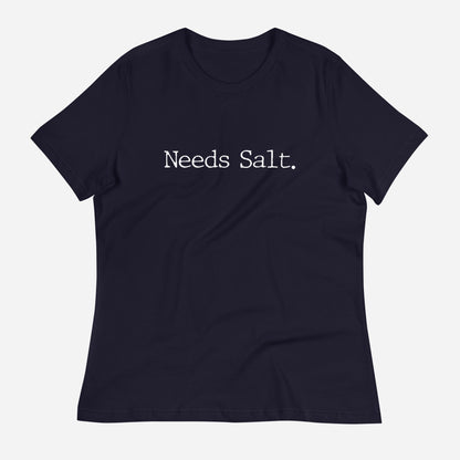 Needs Salt Women's Relaxed T-Shirt