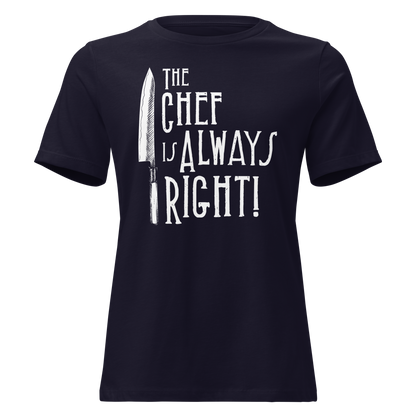 The Chef is Always Right Women's Relaxed Tee